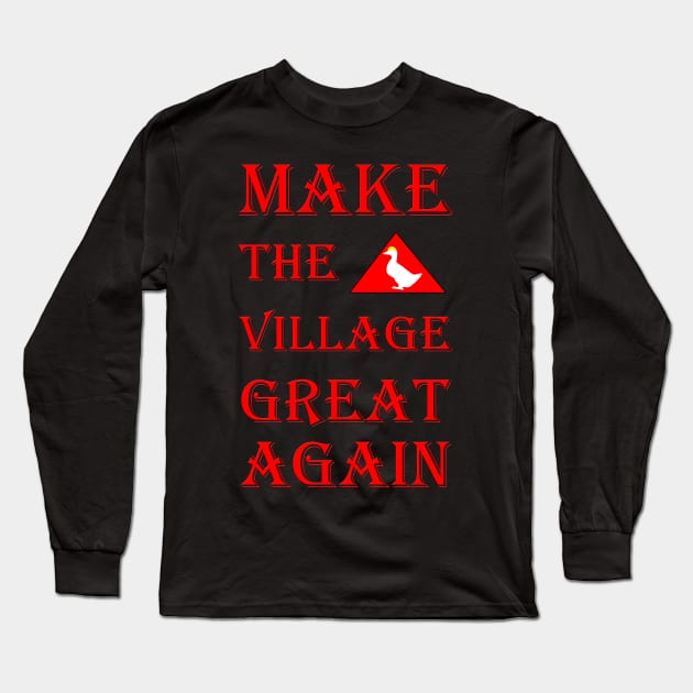 untitled goose fans , anti trump funny design make the village great again , honk Long Sleeve T-Shirt by OsOsgermany